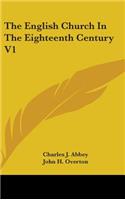 The English Church in the Eighteenth Century V1