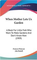 When Mother Lets Us Garden