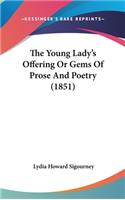 The Young Lady's Offering Or Gems Of Prose And Poetry (1851)