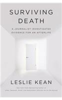 Surviving Death: A Journalist Investigates Evidence for an Afterlife