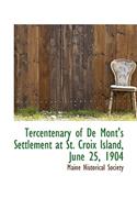 Tercentenary of De Mont's Settlement at St. Croix Island, June 25, 1904