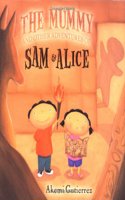 Mummy and Other Adventures of Sam & Alice