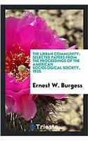 The urban community: selected papers from the Proceedings of the American sociological society, 1925