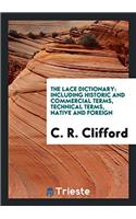 The Lace Dictionary: Including Historic and Commercial Terms, Technical Terms, Native and Foreign
