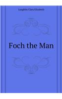 FOCH THE MAN: A LIFE OF THE SUPREME COMM