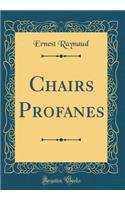 Chairs Profanes (Classic Reprint)