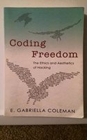 Coding Freedom: The Ethics and Aesthetics of Hacking