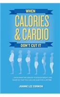 When Calories & Cardio Don't Cut It