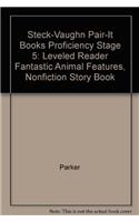 Steck-Vaughn Pair-It Books Proficiency Stage 5: Individual Student Edition Fantastic Animal Features(Steck-Vaughn Pair-It Books Proficiency Stage 5)