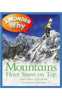 I Wonder Why Mountains Have Snow on Top: And Other Questions about Mountains(I Wonder Why)
