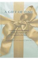 A Gift of Time: Continuing Your Pregnancy When Your Baby's Life Is Expected to Be Brief