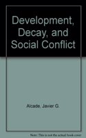 Development, Decay, and Social Conflict