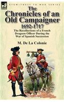 The Chronicles of an Old Campaigner 1692-1717: The Recollections of a French Dragoon Officer During the War of Spanish Succession(English)