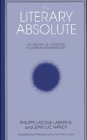 The Literary Absolute: The Theory of Literature in German Romanticism(SUNY series, Intersections: Philosophy and Critical Theory)