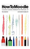 HowToMoodle Course Creator Reference Manual 1.9