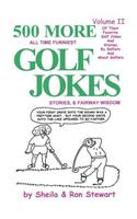 500 More All Time Funniest Golf Jokes, Stories & Fairway Wisdom
