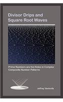 Divisor Drips and Square Root Waves