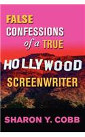 False Confessions of a True Hollywood Screenwriter