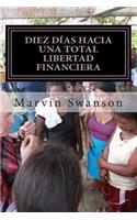 Diez Días Hacia Una Total Libertad Financiera