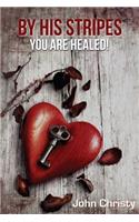 By His Stripes ?You Are Healed!