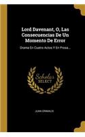 Lord Davenant, O, Las Consecuencias De Un Momento De Error: Drama En Cuatro Actos Y En Prosa...