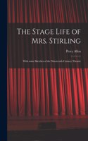 Stage Life of Mrs. Stirling