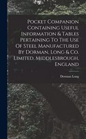 Pocket Companion Containing Useful Information & Tables Pertaining To The Use Of Steel Manufactured By Dorman, Long & Co. Limited, Middlesbrough, England