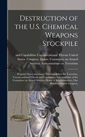 Destruction of the U.S. Chemical Weapons Stockpile: Program Status and Issues: Hearing Before the Terrorism, Unconventional Threats and Capabilities Subcommittee of the Committee on Armed Services, Ho