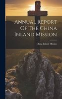 Annual Report Of The China Inland Mission