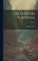 Les Ouvriers Européens; Volume 1