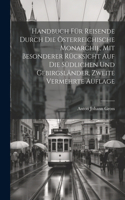 Handbuch für Reisende durch die österreichische Monarchie, mit besonderer Rücksicht auf die südlichen und Gebirgsländer, Zweite vermehrte Auflage