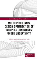 Multidisciplinary Design Optimization of Complex Structures Under Uncertainty