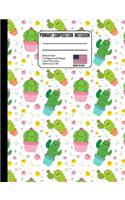 Primary Composition Notebook: Cute Kawaii Cactus Back to School Composition Book for Teachers, Students, Kids and Teens