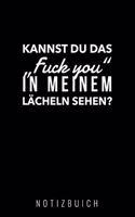 Kannst Du Das "fuck You" in Meinem Lächeln Sehen: A5 Punkteraster Notizbuch - Geschenk für Erwachsene - Planer - Tagebuch - Journal - Stressabbau