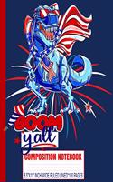 BOOM Y'ALL Composition Notebook: AMERISAURUS-REX/USA Flag/Patriotic/Dinosaur/8.5x11 A4/Wide Ruled Line Primary Copy Exercise Book/Matte/100 Pages/4th of July/Denim Navy Soft Cover/K