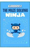 Gabriel the Maze Solving Ninja: Fun Mazes for Kids Games Activity Workbook