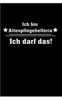Ich bin Altenpflegehelferin Ich darf das
