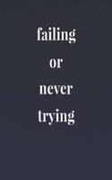 Failing Or Never Trying