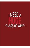 I Need A Huge Glass Of Wine