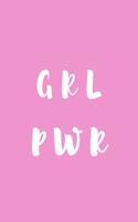 G R L P W R: Feminist Journal, Feminist Notebook, Female Empowerment Gift, Cute Funny Blank Lined Book For Women & Girls To Write Goals, Ideas & Thoughts