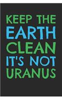 Earth Day Notebook - Earth Day Recycle Keep The Earth Clean It's Not Uranus - Earth Day Journal - Earth Day Diary