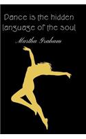 Dance Is The Hidden Language Of The Soul - Martha Graham