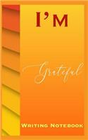 I'm Grateful Writing Notebook