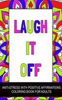 Laugh It Off: Mandala Coloring Book for Adults Color Therapy with Positive Affirmations, Relaxation, Relieve Stress and Anxiety, Large Coloring Pages