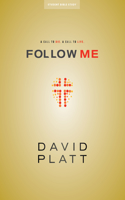 Follow Me - Teen Bible Study Book: A Call to Die. a Call to Live.