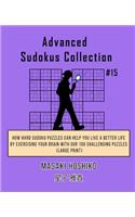 Advanced Sudokus Collection #15: How Hard Sudoku Puzzles Can Help You Live a Better Life By Exercising Your Brain With Our 100 Challenging Puzzles (Large Print)