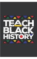 Notebook: Teach Black History Month Proud Teachers Journal & Doodle Diary; 120 College Ruled Pages for Writing and Drawing - 6x9 In.