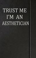 Trust Me I'm an Aesthetician