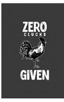 Zero Clucks Given: Chicken Perfect Lined Notebook/Journal (6x9)