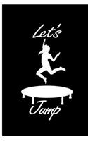Let's Jump: Trampoline Jump Perfect Gift Lined Notebook/Journal (6x9)